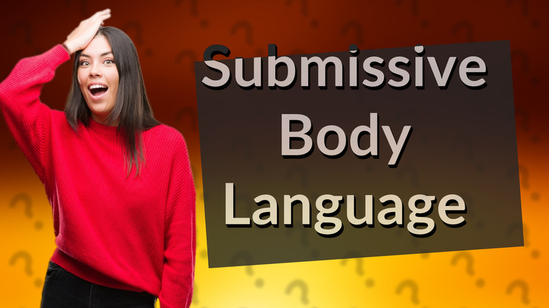 Submissive Body Language