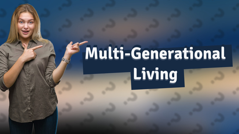 Multi-Generational Living