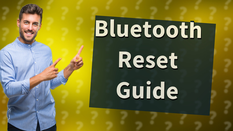 Bluetooth Reset Guide