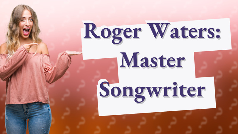 Roger Waters: Master Songwriter