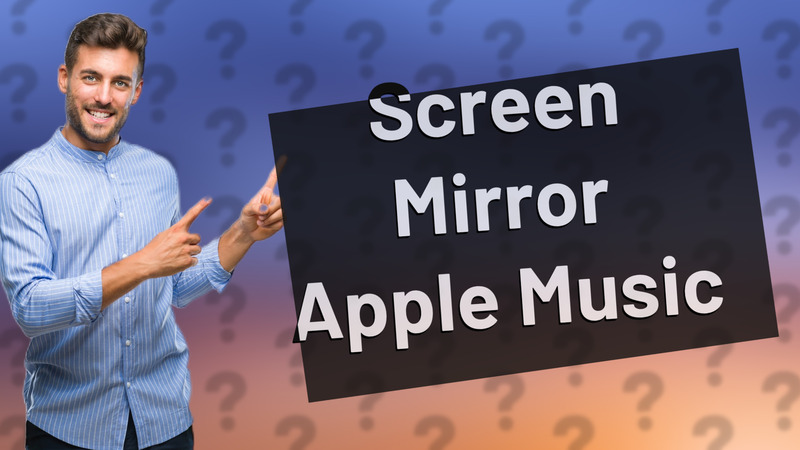 Screen Mirror Apple Music