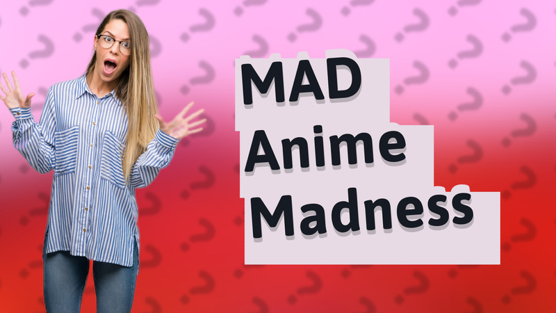 MAD Anime Madness