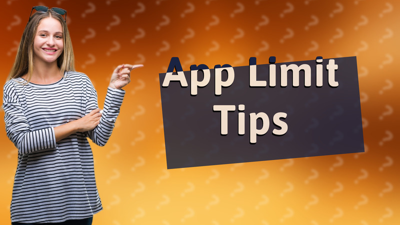 App Limit Tips