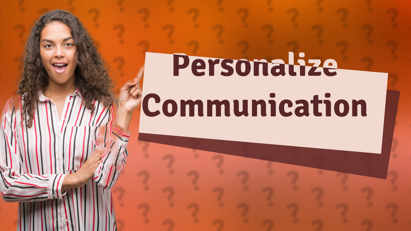 Personalize Communication