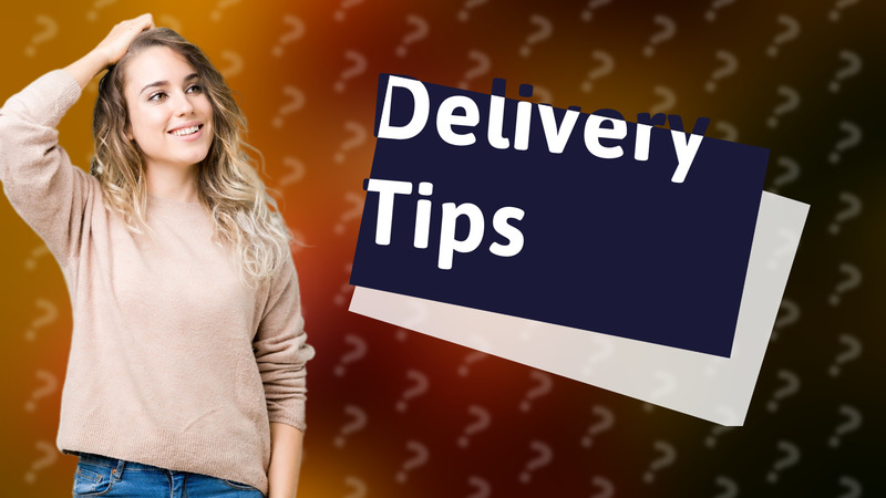 Delivery Tips