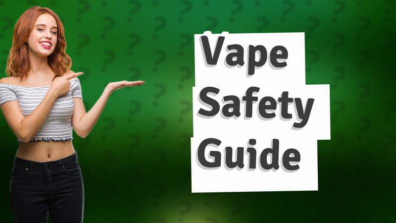 Vape Safety Guide