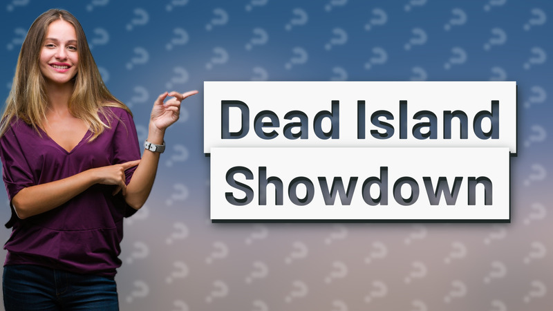 Dead Island Showdown