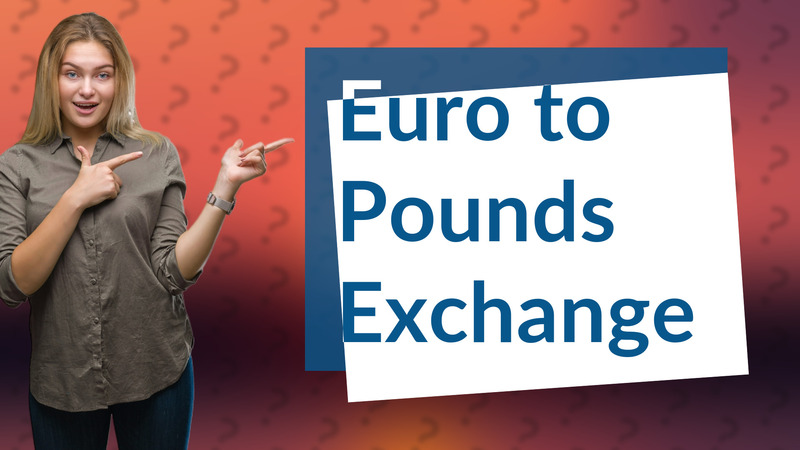 Euro to Pounds Exchange