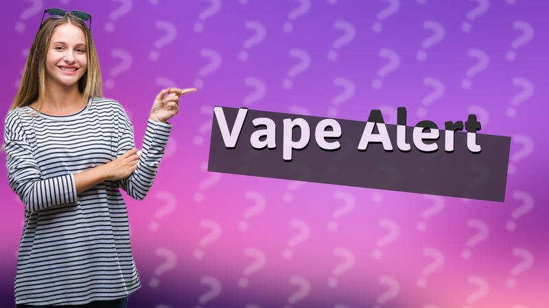 Vape Alert