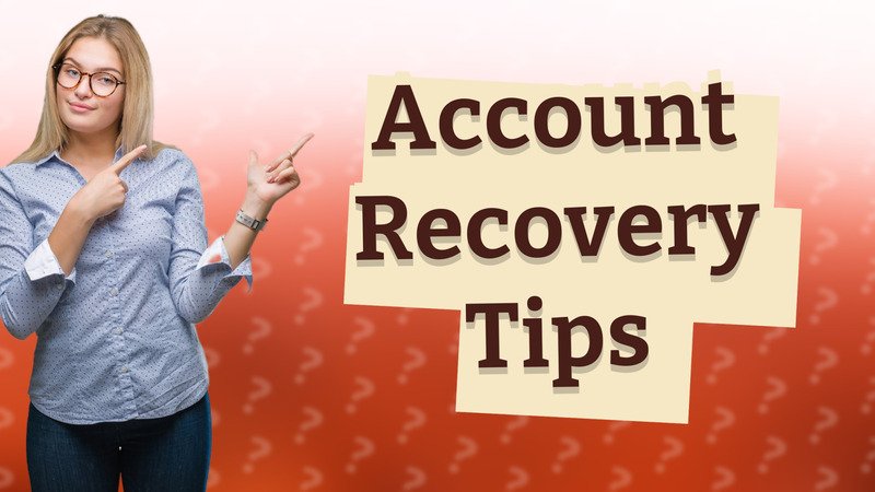 Account Recovery Tips