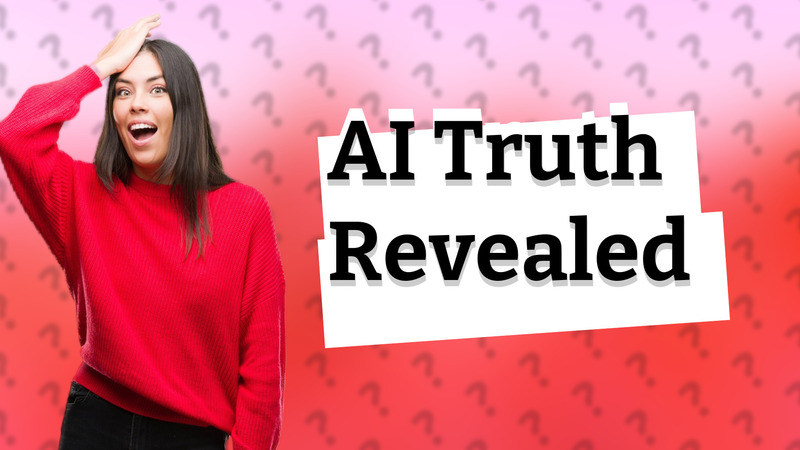 AI Truth Revealed
