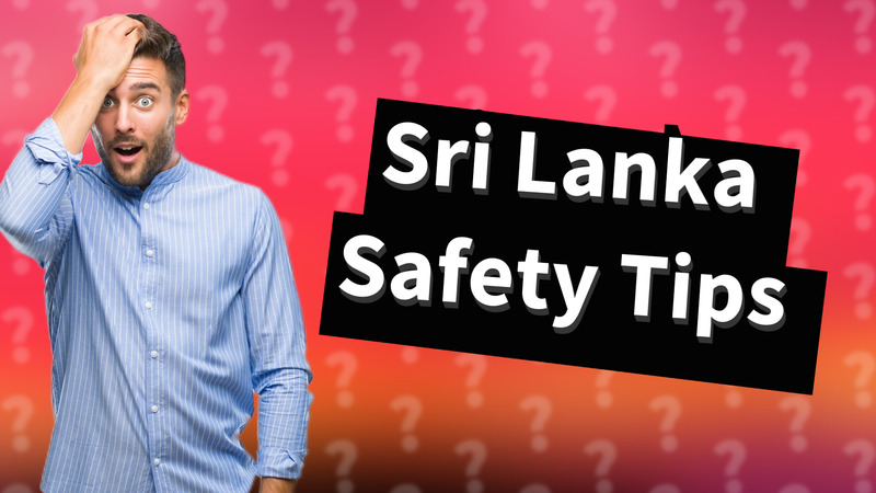 Sri Lanka Safety Tips
