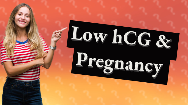 Low hCG & Pregnancy