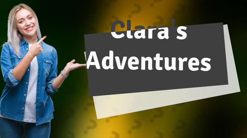 Clara's Adventures