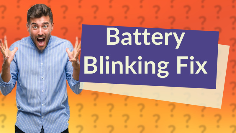 Battery Blinking Fix