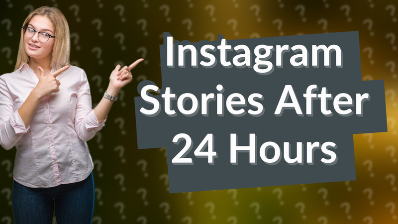 Instagram Stories After 24 Hours