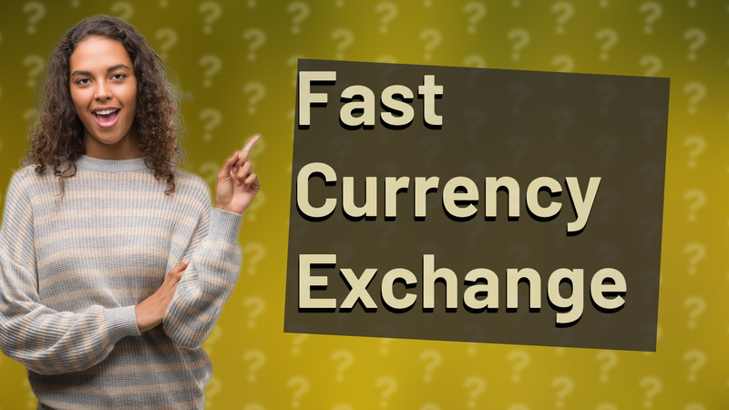 Fast Currency Exchange