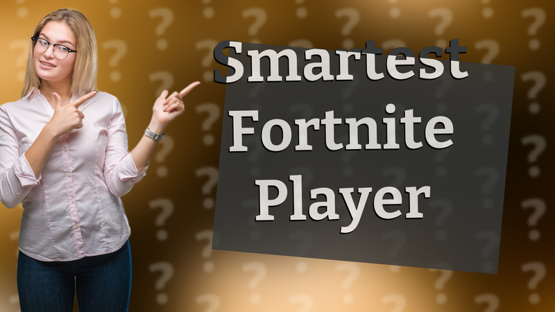 Smartest Fortnite Player