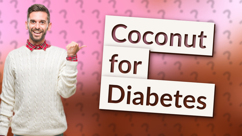Coconut for Diabetes