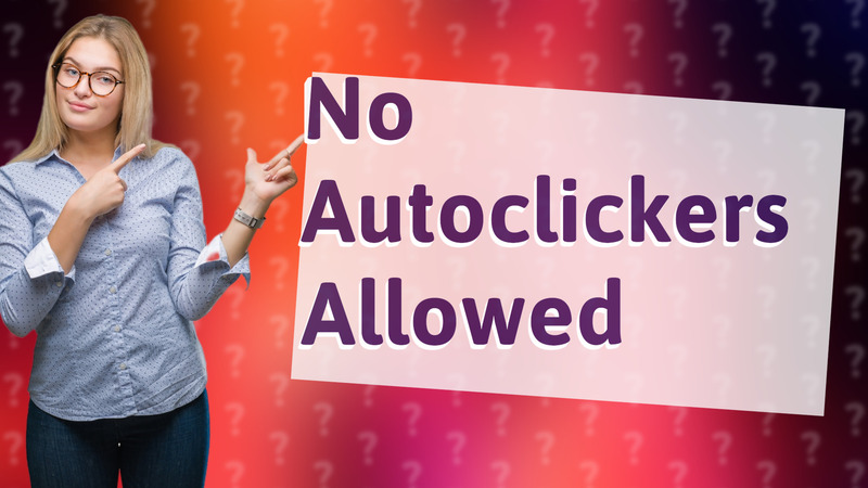 No Autoclickers Allowed