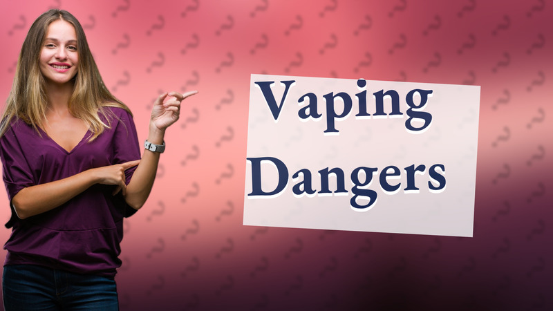 Vaping Dangers