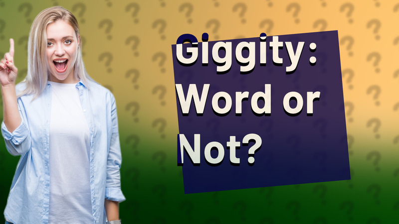 Giggity: Word or Not?