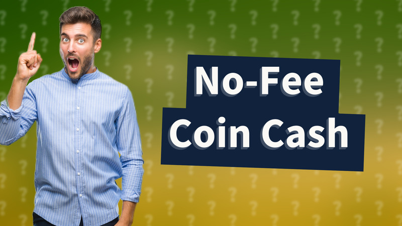 No-Fee Coin Cash
