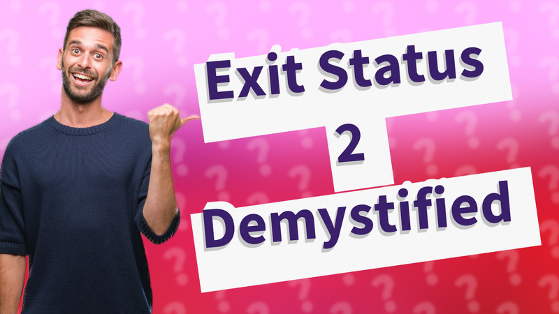 Exit Status 2 Demystified