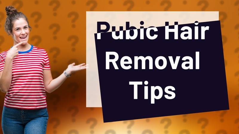 Pubic Hair Removal Tips