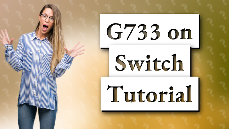 G733 on Switch Tutorial