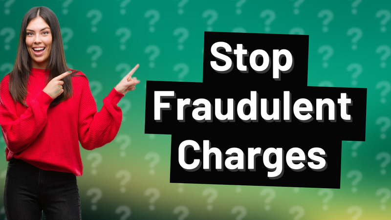 Stop Fraudulent Charges