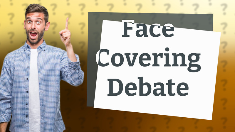 Face Covering Debate