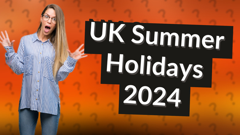 UK Summer Holidays 2024