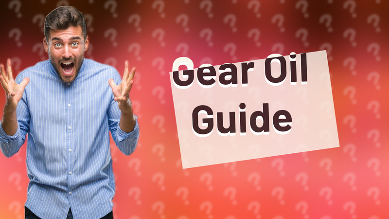 Gear Oil Guide