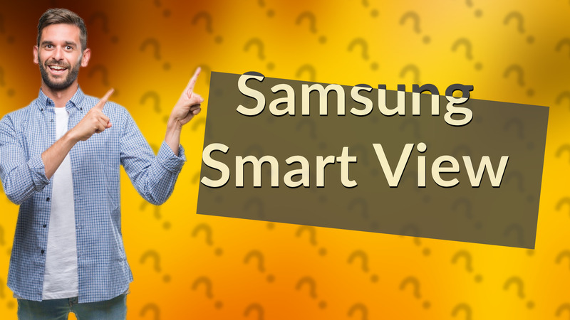 Samsung Smart View