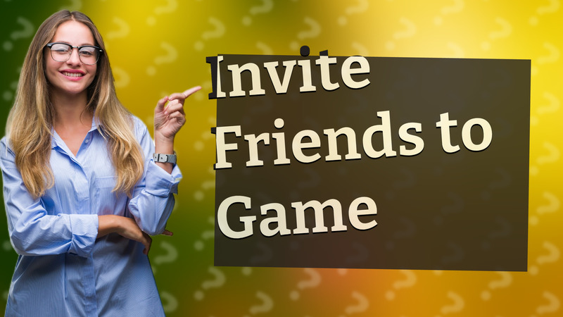Invite Friends to Game