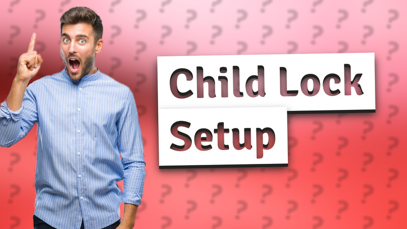 Child Lock Setup