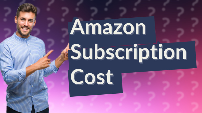 Amazon Subscription Cost