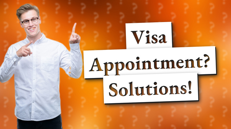 Visa Appointment? Solutions!