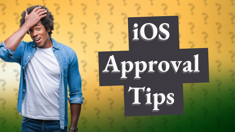 iOS Approval Tips