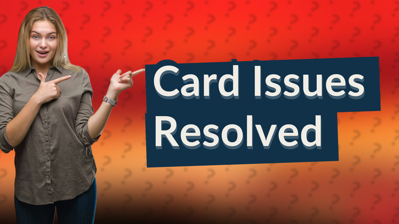 Card Issues Resolved