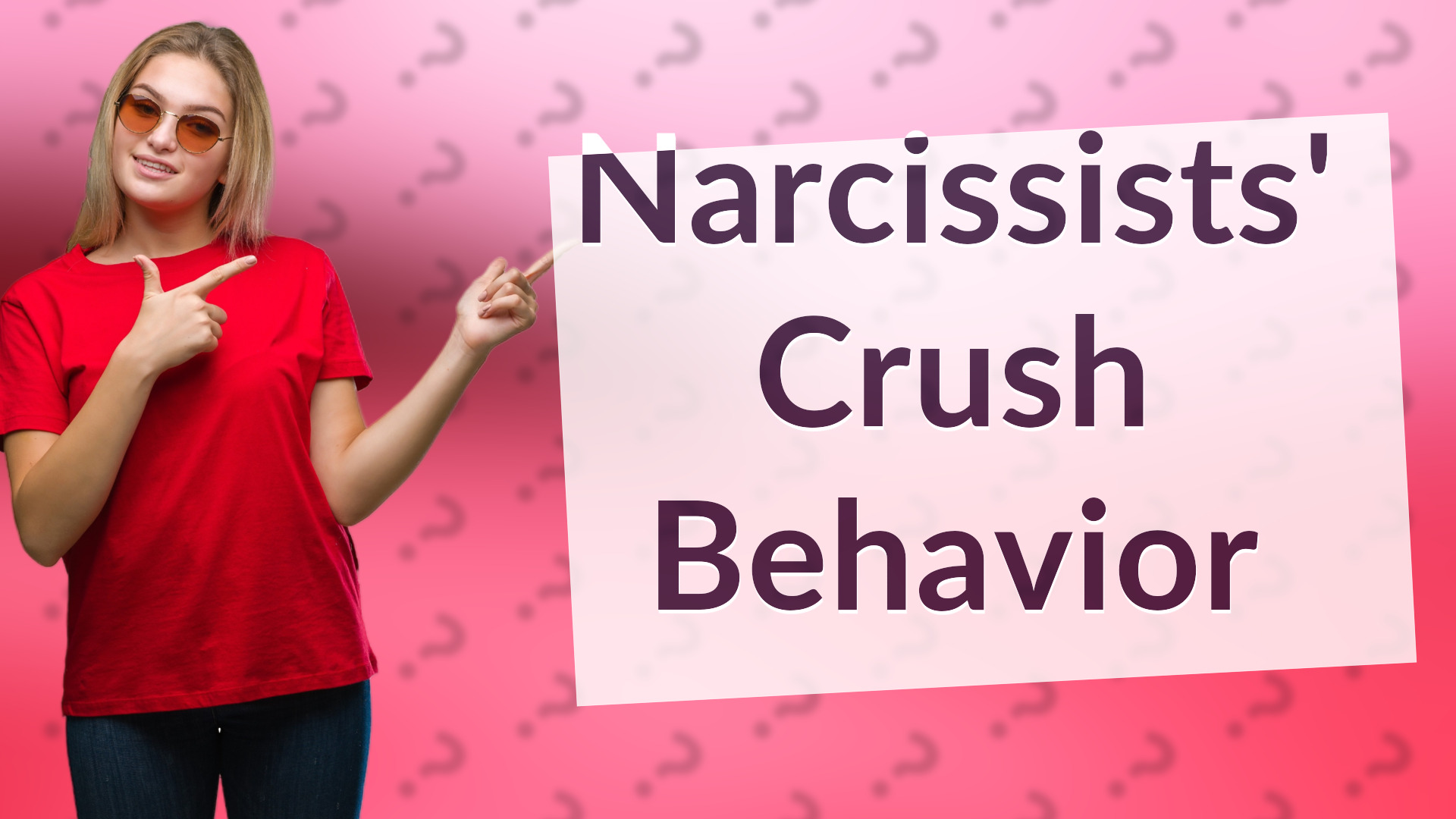 Narcissists' Crush Behavior