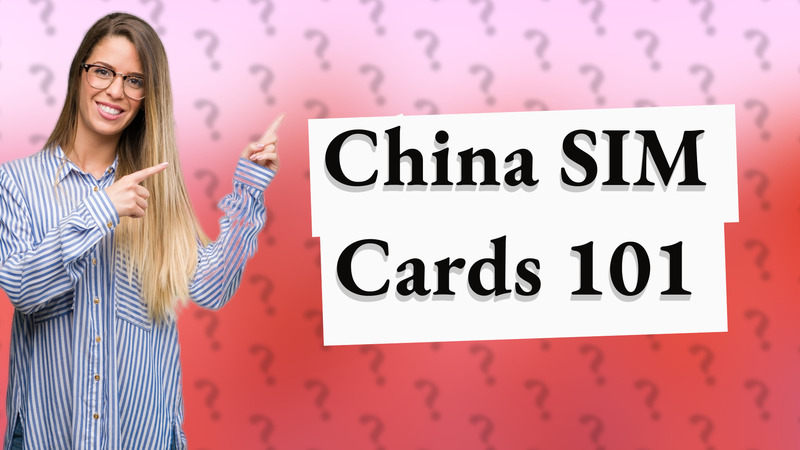China SIM Cards 101