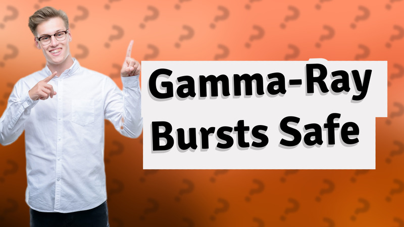 Gamma-Ray Bursts Safe