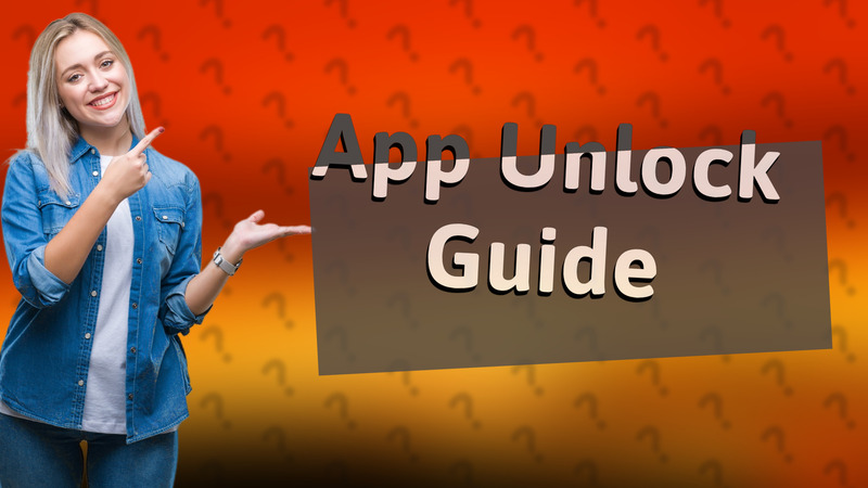 App Unlock Guide