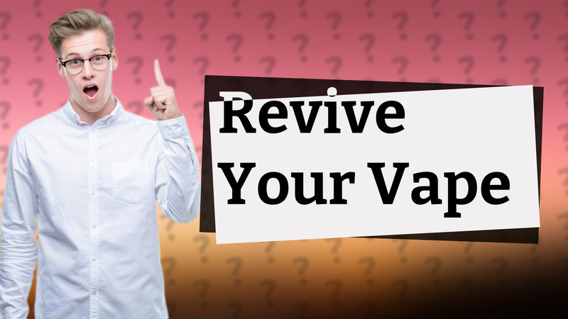 Revive Your Vape
