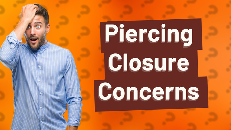 Piercing Closure Concerns