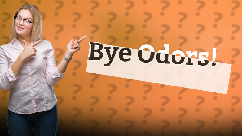 Bye Odors!