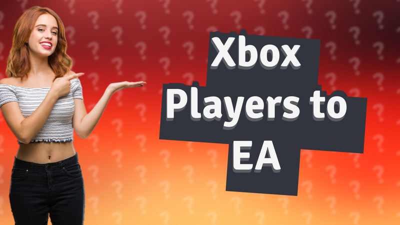 Xbox Players to EA