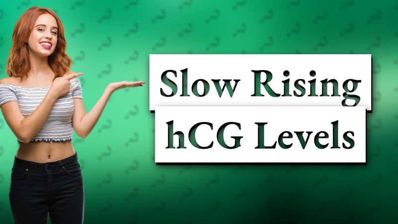 Slow Rising hCG Levels
